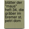 Blätter der "Maus" Heft 34. Die Gräber im Bremer St. Petri Dom door Onbekend