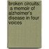 Broken Circuits:  A Memoir Of Alzheimer's Disease In Four Voices