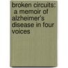 Broken Circuits:  A Memoir Of Alzheimer's Disease In Four Voices door Nancy M. Snell