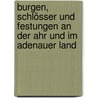 Burgen, Schlösser und Festungen an der Ahr und im Adenauer Land door Michael Losse