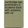 Cambridge Bec Preliminary 2. Students Book With Answers, With Cd door Onbekend