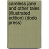 Careless Jane And Other Tales (Illustrated Edition) (Dodo Press) by Katharine Pyle