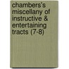 Chambers's Miscellany Of Instructive & Entertaining Tracts (7-8) by William Chambers