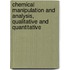 Chemical Manipulation And Analysis, Qualitative And Quantitative