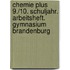 Chemie plus 9./10. Schuljahr. Arbeitsheft. Gymnasium Brandenburg