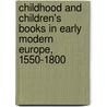Childhood and Children's Books in Early Modern Europe, 1550-1800 door Michael Witmore