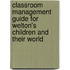 Classroom Management Guide for Welton's Children and Their World