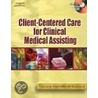 Client-centered Care For Clinical Medical Assisting [with Cdrom] by Victoria Roehmholdt Koprucki