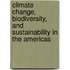 Climate Change, Biodiversity, And Sustainability In The Americas