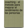 Coaching - El Metodo Para Mejorar El Rendimiento de Las Personas door John Whitemore