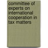 Committee Of Experts On International Cooperation In Tax Matters by United Nations: Economic And Social Council