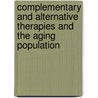 Complementary And Alternative Therapies And The Aging Population door Ronald Watson