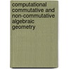 Computational Commutative And Non-Commutative Algebraic Geometry door Onbekend