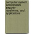 Computer System and Network Security Ransforms, and Applications