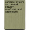 Computer System and Network Security Ransforms, and Applications by Gregory B. White