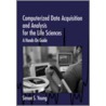 Computerized Data Acquisition And Analysis For The Life Sciences door Simon Young