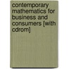 Contemporary Mathematics For Business And Consumers [with Cdrom] by Robert Brechner