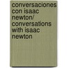 Conversaciones con Isaac Newton/ Conversations with Isaac Newton door Michael White