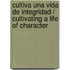 Cultiva una vida de integridad / Cultivating a Life of Character