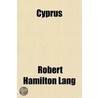 Cyprus; Its History, Its Present Resources, And Future Prospects door Sir Robert Hamilton Lang