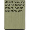 Daniel Ricketson And His Friends; Letters, Poems, Sketches, Etc. door Daniel Ricketson