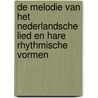 De Melodie Van Het Nederlandsche Lied En Hare Rhythmische Vormen by Florimond van Duyse