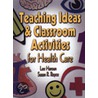 Delmar's Teaching Ideas And Classroom Activities For Health Care door Susan Royce