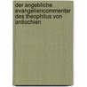 Der Angebliche Evangeliencommentar Des Theophilus Von Antiochien door Adolf Harnack