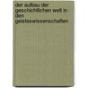 Der Aufbau der geschichtlichen Welt in den Geisteswissenschaften door Wilhelm Dilthey