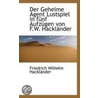 Der Geheime Agent Lustspiel In Funf Aufzugen Von F.W. Hacklander door Friedrich Wilhelm Hackländer