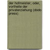 Der Hofmeister; Oder, Vortheile Der Privaterziehung (Dodo Press) door Jakob Michael Reinhold Lenz