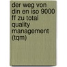 Der Weg Von Din En Iso 9000 Ff Zu Total Quality Management (tqm) door Elmar Pfitzinger