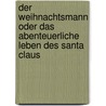 Der Weihnachtsmann oder Das abenteuerliche Leben des Santa Claus by Lyman Frank Baum