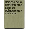 Derecho De La Empresa En El Siglo Xxi - Obligaciones Y Contratos door Marcelo Urbano Salerno
