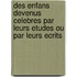 Des Enfans Devenus Celebres Par Leurs Etudes Ou Par Leurs Ecrits