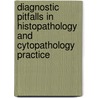 Diagnostic Pitfalls In Histopathology And Cytopathology Practice door Peter P. Anthony