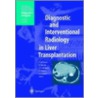 Diagnostic and Interventional Radiology in Liver Transplantation door Rainer Greger