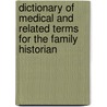 Dictionary Of Medical And Related Terms For The Family Historian door Joan Elizabeth Grundy