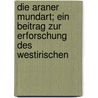 Die Araner Mundart; Ein Beitrag Zur Erforschung Des Westirischen door Finck Franz Nikolaus