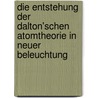 Die Entstehung Der Dalton'Schen Atomtheorie In Neuer Beleuchtung door Arthur Harden Henry E. Roscoe