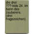 Die drei ???-Kids 24. Im Bann des Zauberers. (drei Fragezeichen)