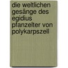 Die weltlichen Gesänge des Egidius Pfanzelter von Polykarpszell door Georg Queri