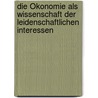 Die Ökonomie als Wissenschaft der leidenschaftlichen Interessen door Bruno Latour