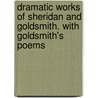 Dramatic Works Of Sheridan And Goldsmith. With Goldsmith's Poems door Richard Brinsley B. Sheridan