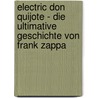 Electric Don Quijote - Die Ultimative Geschichte Von Frank Zappa by Neil Slaven