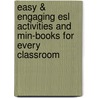 Easy & Engaging Esl Activities And Min-books For Every Classroom by Kama Einhorn