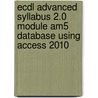 Ecdl Advanced Syllabus 2.0 Module Am5 Database Using Access 2010 by Cia Training Ltd