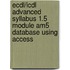 Ecdl/Icdl Advanced Syllabus 1.5 Module Am5 Database Using Access