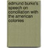 Edmund Burke's Speech On Conciliation With The American Colonies