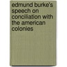 Edmund Burke's Speech On Conciliation With The American Colonies door Edmund R. Burke